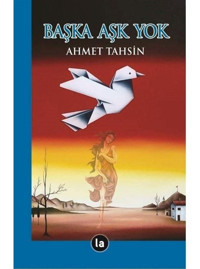 Başka Aşk Yok - Ahmet Tahsin - La Kitap