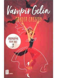 Vampir Gelin - Paranormal Aşklar Serisi 3 - Dakota Cassidy - Mona