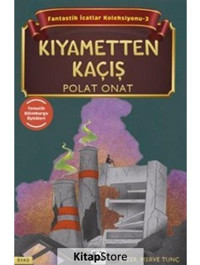 Kıyametten Kaçış - Fantastik İcatlar Koleksiyonu 3 - Polat Onat - Çınaraltı Yayınları