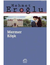 Mermer Köşk - Mehmet Eroğlu - İletişim Yayınları