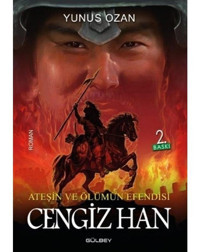 Ateşin ve Ölümün Efendisi: Cengiz Han - Yunus Ozan - Gülbey Yayınları
