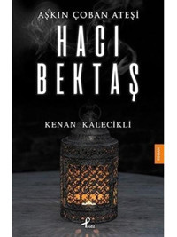 Aşkın Çoban Ateşi-Hacı Bektaş - Kenan Kalecikli - Profil Kitap