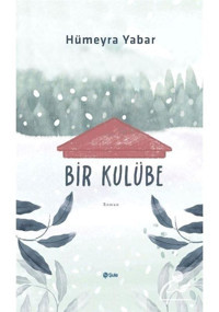 Bir Kulübe - Hümeyra Yabar - Şule Yayınları