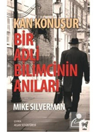 Kan Konuşur: Bir Adli Bilimcinin Anıları - Mike Silverman - Nika Yayınevi