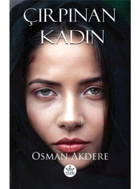 Çırpınan Kadın - Osman Akdere - Elpis Yayınları