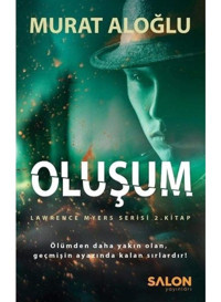 Oluşum-Lawrence Myers Serisi 2.Kitap - Murat Aloğlu - Salon Yayınları