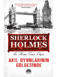 Akıl Oyunlarının Gölgesinde - Sir Arthur Conan Doyle - Martı Yayınları