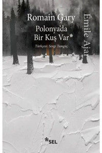 Sel Yayıncılık Polonya'da Bir Kuş Var / / Romain Gary