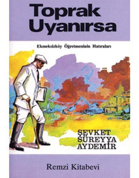 Toprak Uyanırsa - Ekmeksizköy Öğretmeninin Hatıraları - Şevket Süreyya Aydemir - Remzi Kitabevi
