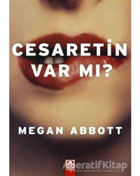 Cesaretin Var mı? - Megan Abbott - Altın Kitaplar