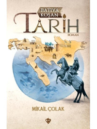Batıya Koşan Tarih - Mikail Çolak - Türkiye Diyanet Vakfı Yayınları
