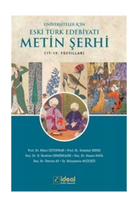 İdeal Kültür Yayıncılık Üniversiteler İçin Eski Türk Edebiyatı Metin Şerhi (17. ve 19. Yüzyıllar)