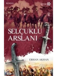 Selçuklu Arslanı - Erhan Akhan - Yeditepe Yayınevi