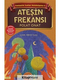 Ateşin Frekans ı -Fantastik İcatlar Koleksiyonu 2 - Polat Onat - Çınaraltı Yayınları
