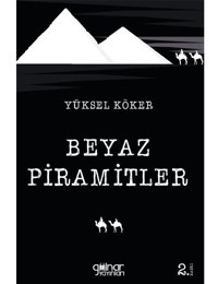 Beyaz Piramitler - Yüksel Köker - Gülnar Yayınları