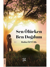 Sen Ölürken Ben Doğdum - Rabia Öztürk - Gufo Yayınları