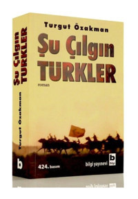 Bilgi Yayınevi Şu Çılgın Türkler | Turgut Özakman |