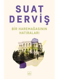 Bir Haremağasının Hatıraları - Suat Derviş - İthaki Yayınları