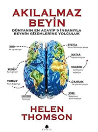 Akılalmaz Beyin: Dünyanın En Acayip 9 İnsanıyla Beynin Gizemlerine Yolculuk