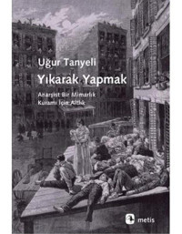 Yıkarak Yapmak - Uğur Tanyeli - Metis Yayınları