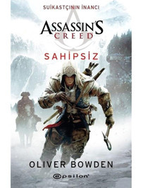 Assassin's Creed:Suikastçının İnancı Sahipsiz - Oliver Bowden - Epsilon Yayınevi