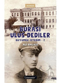 Burası Ulus Dediler - Büyümek İstedim 2 - Ali Balkız - Literatür Yayıncılık
