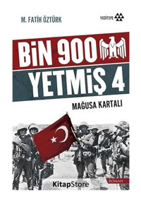 Bin 900 Yetmiş 4 - Mağusa Kartalı - M. Fatih Öztürk - Yeditepe Yayınevi