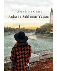 Anlarda Saklanan Yaşam - Ayşe Mine Göney - Potkal Kitap Yayınları