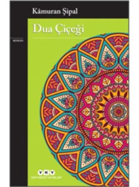 Dua Çiçeği - Kâmuran Şipal - Yapı Kredi Yayınları
