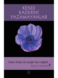 Kendi Kaderini Yazamayanlar - Büşra Karaatay - Luna Yayınları