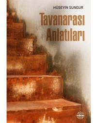 Tavanarası Anlatıları - Hüseyin Sungur - Mühür Kitaplığı
