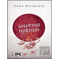 Unutma Noktası - Sema Karabıyık - Profil Kitap