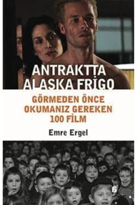 Agora Kitaplığı Antraktta Alaska Frigo – Görmeden Önce Okumanız Gereken 100 Film