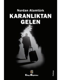 Karanlıktan Gelen - Nurdan Atamtürk - Kitap Müptelası Yayınları