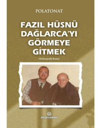 Fazıl Hüsnü Dağlarca'yı Görmeye Gitmek - Polat Onat - Perge Yayınları