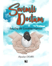 Sevimli Dostum - Sıra Dışı Bir Çocukluk Hatırası - Alpaslan Demir - Çınaraltı Yayınları