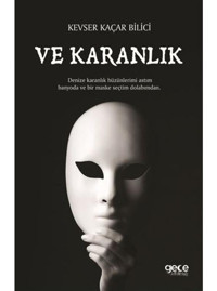 Ve Karanlık - Kevser Kaçar Bilici - Gece Kitaplığı