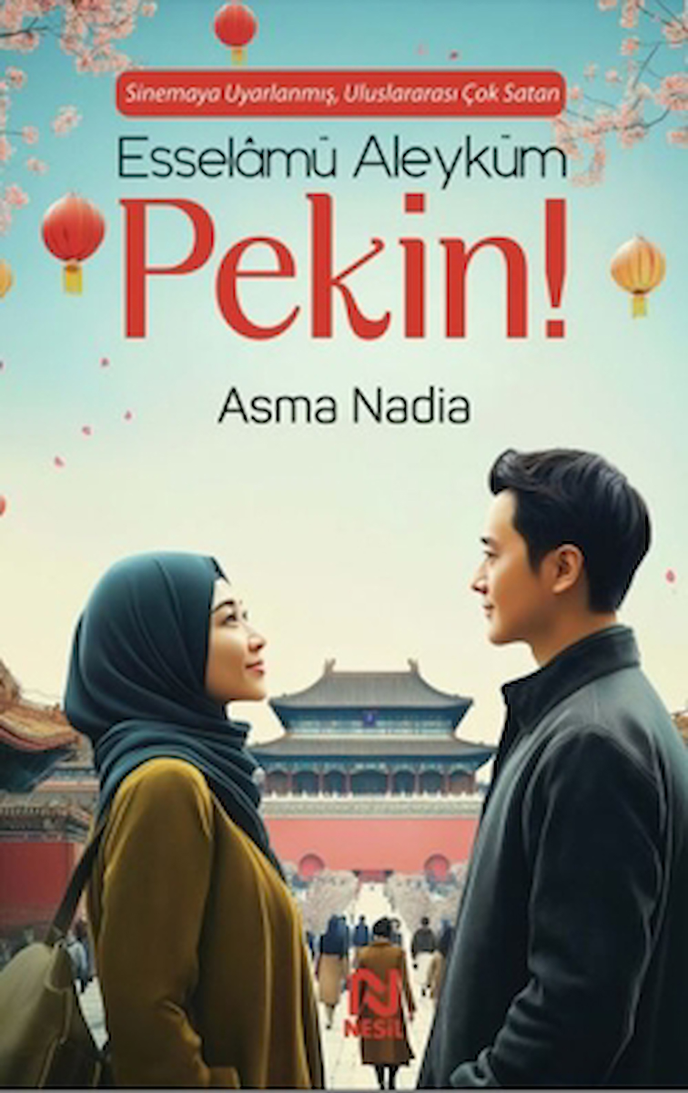 Esselamü Aleyküm Pekin! / Asma Nadia / Nesil Yayınları / 9786051837598