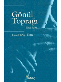 Gönül Toprağı - Nail Baba - Cemil Baştürk - Ataç Yayınları