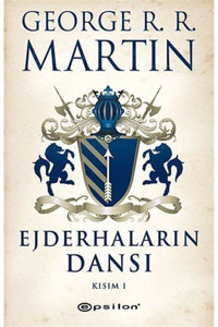 Epsilon Yayınevi George R.r. Martin Buz Ve Ateşin Şarkısı 5 Ejdarhaların Dansı Kısım 1