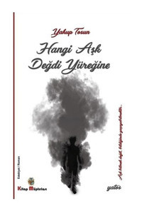 Hangi Aşk Değdi Yüreğine - Yakup Tosun - Kitap Müptelası Yayınları