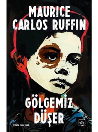 Gölgemiz Düşer - Maurice Carlos Ruffin - İthaki Yayınları