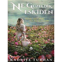 Ne Güzeldik Eskiden - Kadriye Turhan - Meriç Yayınları
