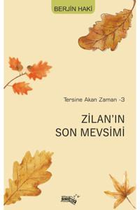 Sınırsız Kitap Tersine Akan Zaman-3 Zilan’ın Son Mevsimi / Berjin Haki / Sınırsız Kitap / 9786256196278