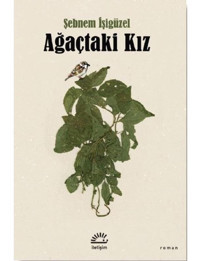 Ağaçtaki Kız - Şebnem İşigüzel - İletişim Yayınları