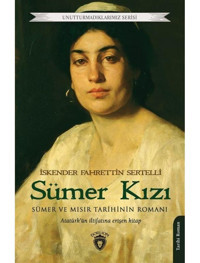 Sümer Kızı - Unutturmadıklarımız Serisi - İskender Fahrettin Sertelli - Dorlion Yayınevi