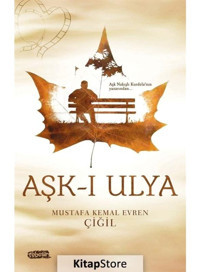 Aşk-ı Ulya - Mustafa Kemal Evren Çiğil - Tebeşir Yayınları