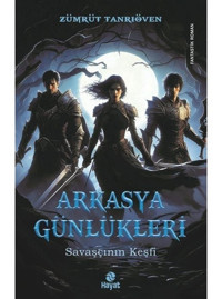 Arkasya Günlükleri - Savaşçının Keşfi - Zümrüt Tanrıöven - Hayat Yayıncılık
