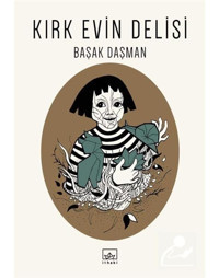 Kırk Evin Delisi - Başak Daşman - İthaki Yayınları