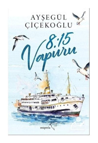 8:15 Vapuru - Ayşegül Çiçekoğlu - Müptela Yayınları